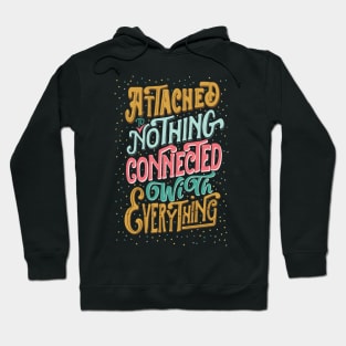 Attached to nothing, connected to everything Hoodie